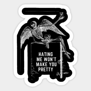 Hating me wont make you pretty Sticker